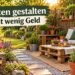 Garten gestalten mit wenig Geld